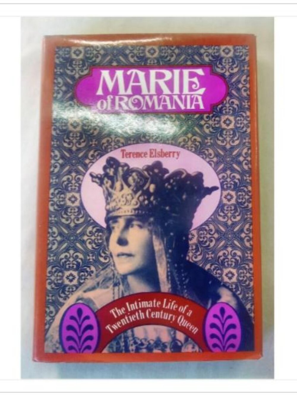 Marie of Romania: The Intimate Life of a Twentieth Century Queen 1972 Hardcover